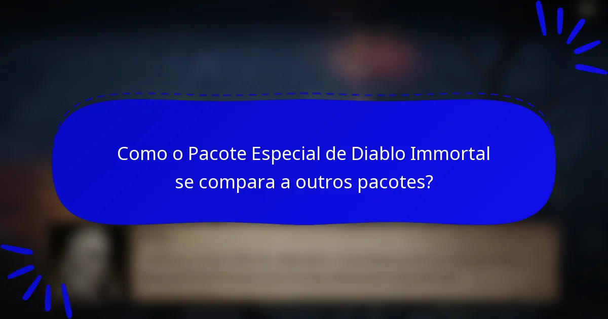 Como o Pacote Especial de Diablo Immortal se compara a outros pacotes?