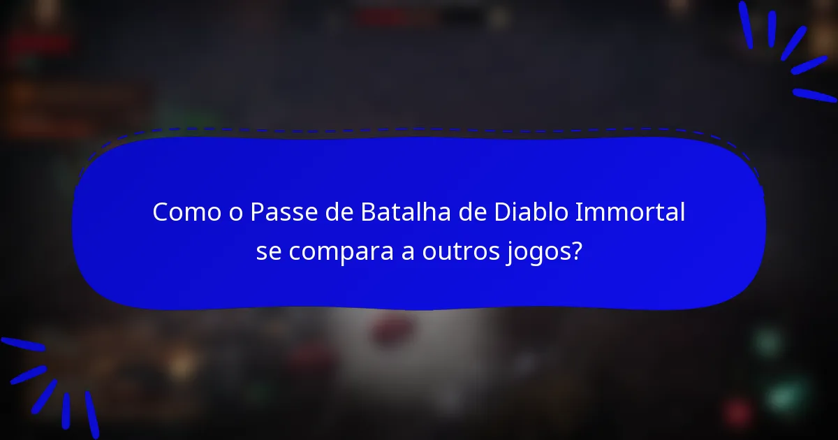 Como o Passe de Batalha de Diablo Immortal se compara a outros jogos?