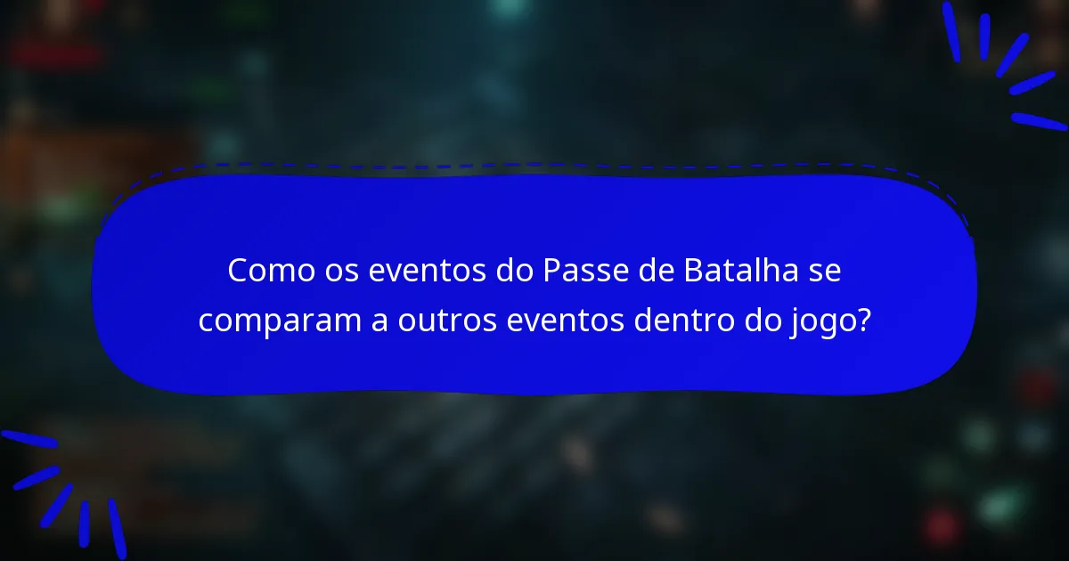 Como os eventos do Passe de Batalha se comparam a outros eventos dentro do jogo?