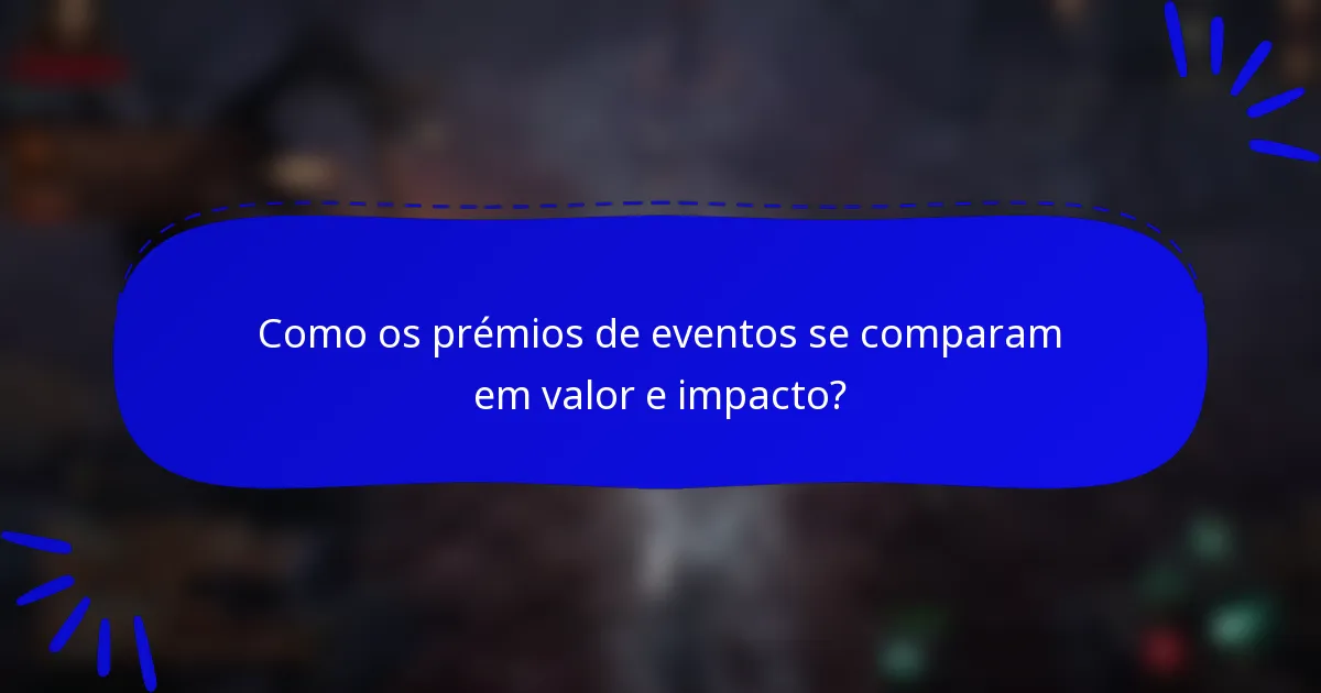 Como os prémios de eventos se comparam em valor e impacto?