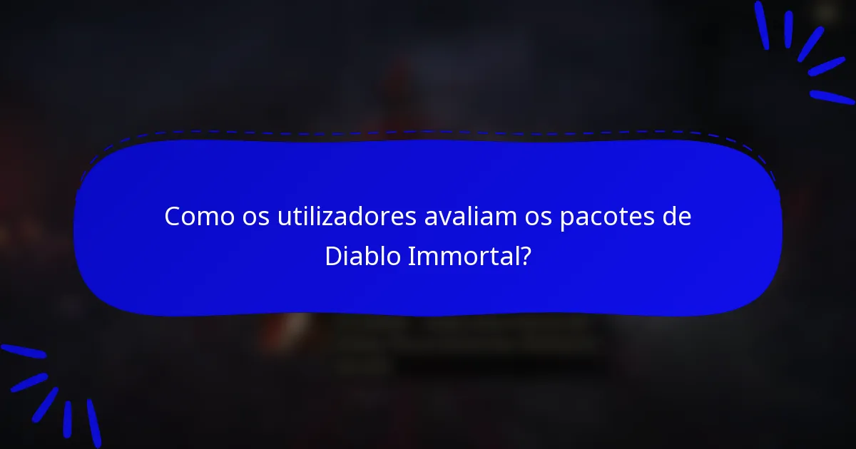Como os utilizadores avaliam os pacotes de Diablo Immortal?