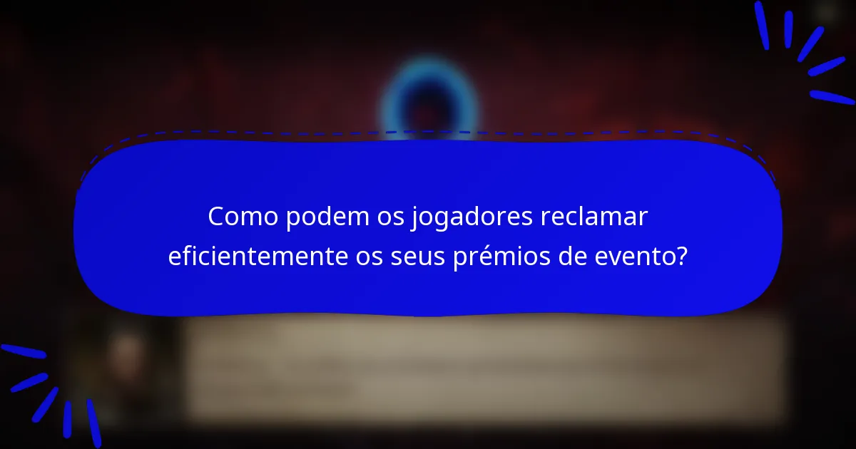 Como podem os jogadores reclamar eficientemente os seus prémios de evento?