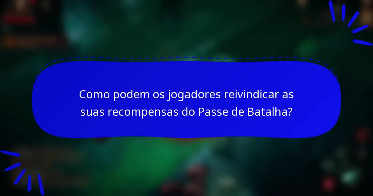 Como podem os jogadores reivindicar as suas recompensas do Passe de Batalha?