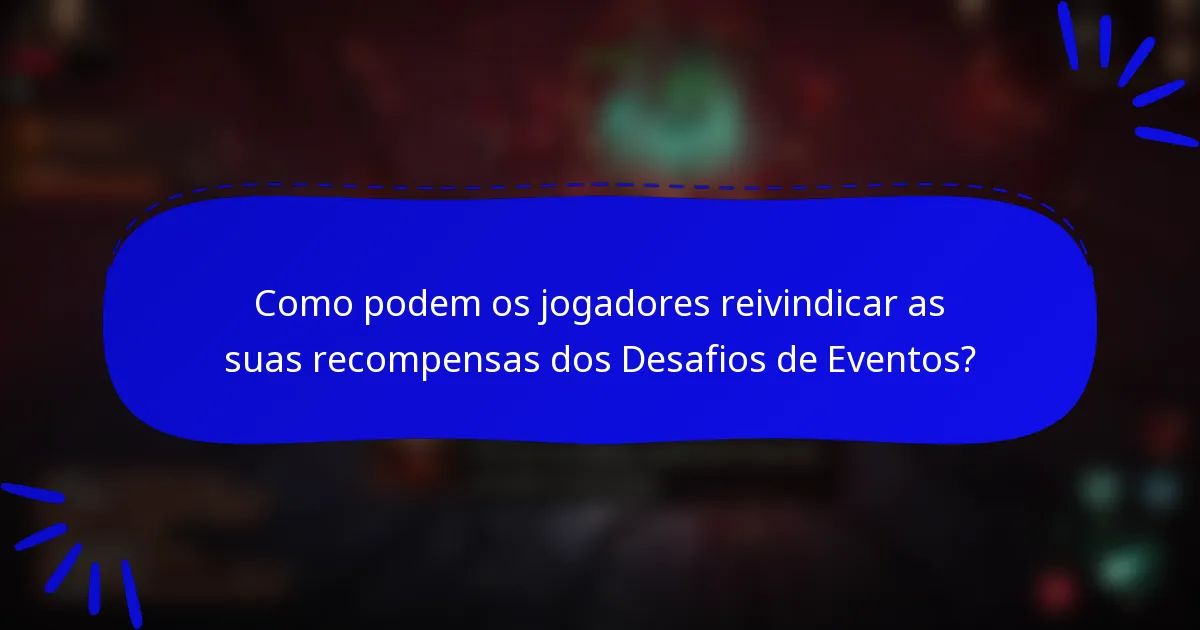 Como podem os jogadores reivindicar as suas recompensas dos Desafios de Eventos?