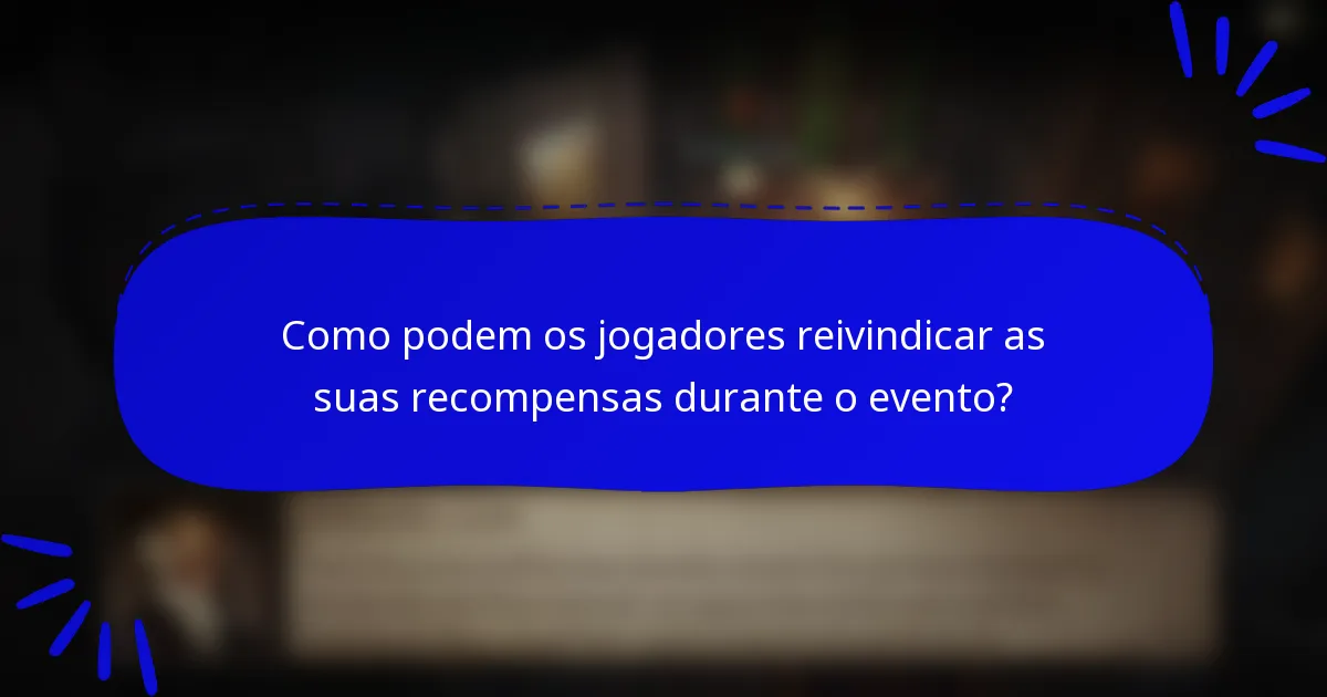 Como podem os jogadores reivindicar as suas recompensas durante o evento?
