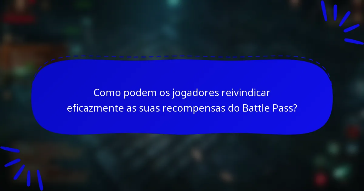 Como podem os jogadores reivindicar eficazmente as suas recompensas do Battle Pass?