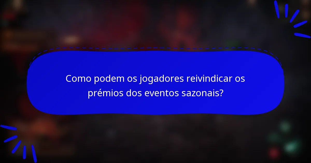 Como podem os jogadores reivindicar os prémios dos eventos sazonais?