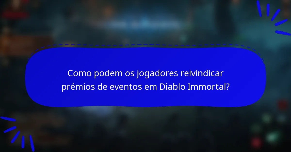 Como podem os jogadores reivindicar prémios de eventos em Diablo Immortal?