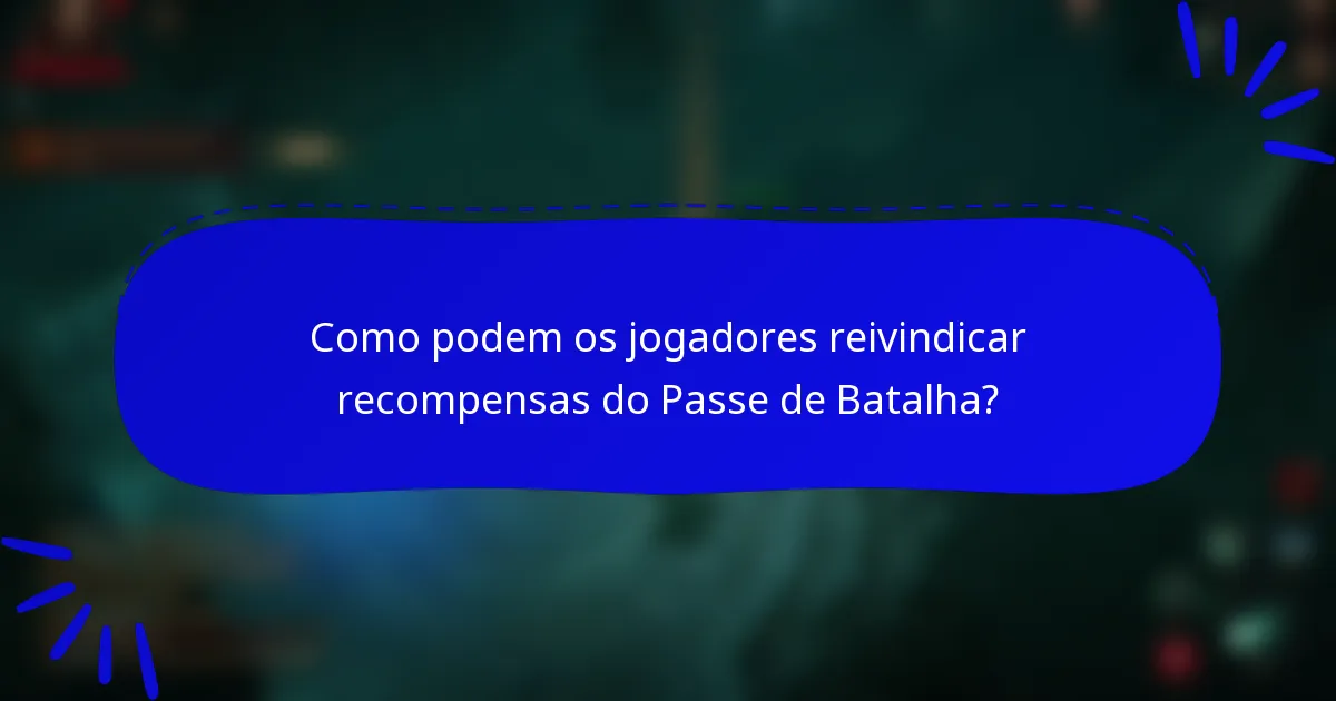 Como podem os jogadores reivindicar recompensas do Passe de Batalha?