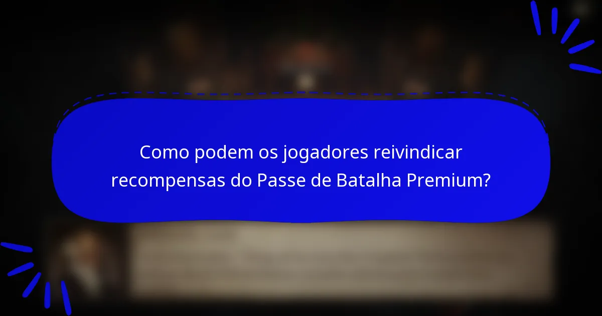 Como podem os jogadores reivindicar recompensas do Passe de Batalha Premium?