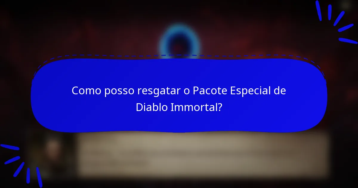 Como posso resgatar o Pacote Especial de Diablo Immortal?