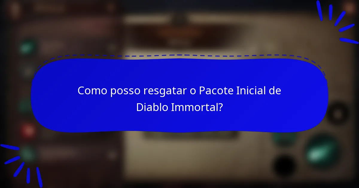 Como posso resgatar o Pacote Inicial de Diablo Immortal?