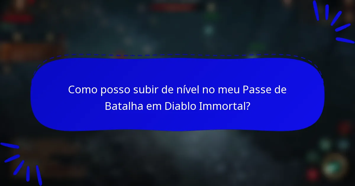 Como posso subir de nível no meu Passe de Batalha em Diablo Immortal?