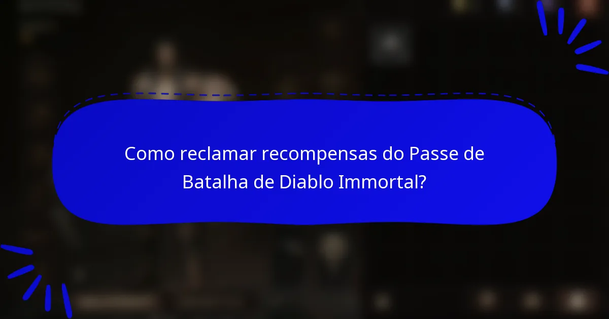 Como reclamar recompensas do Passe de Batalha de Diablo Immortal?
