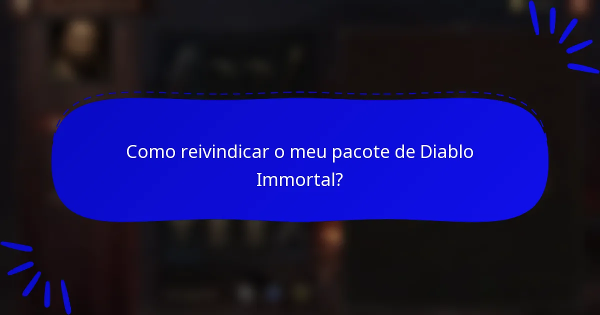 Como reivindicar o meu pacote de Diablo Immortal?