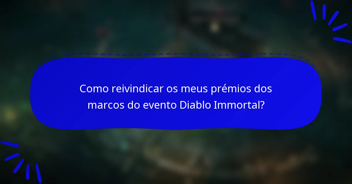 Como reivindicar os meus prémios dos marcos do evento Diablo Immortal?