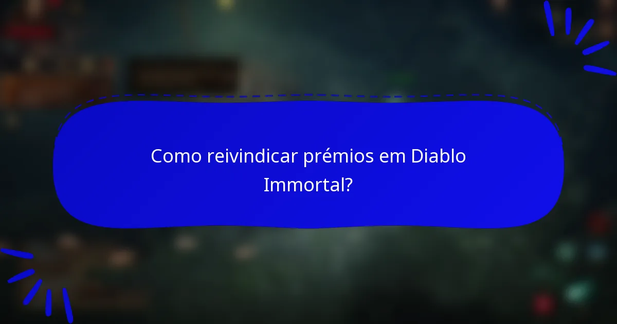 Como reivindicar prémios em Diablo Immortal?