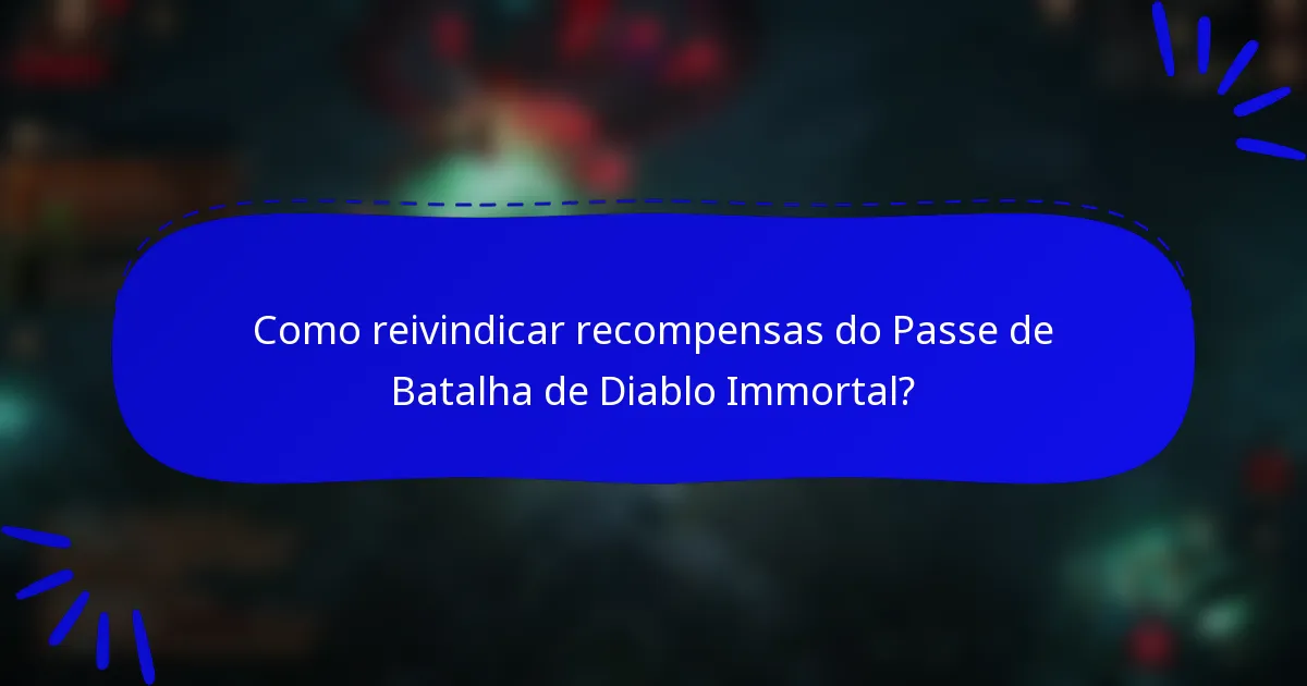 Como reivindicar recompensas do Passe de Batalha de Diablo Immortal?