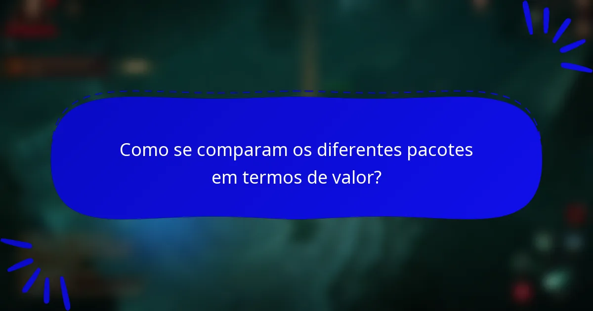 Como se comparam os diferentes pacotes em termos de valor?