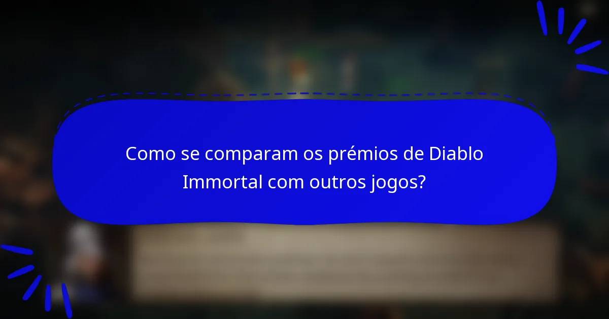 Como se comparam os prémios de Diablo Immortal com outros jogos?