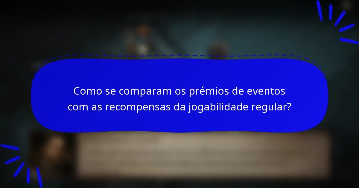 Como se comparam os prémios de eventos com as recompensas da jogabilidade regular?