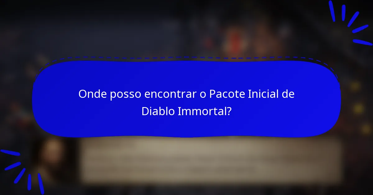 Onde posso encontrar o Pacote Inicial de Diablo Immortal?