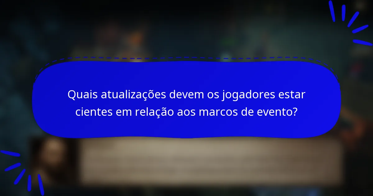 Quais atualizações devem os jogadores estar cientes em relação aos marcos de evento?