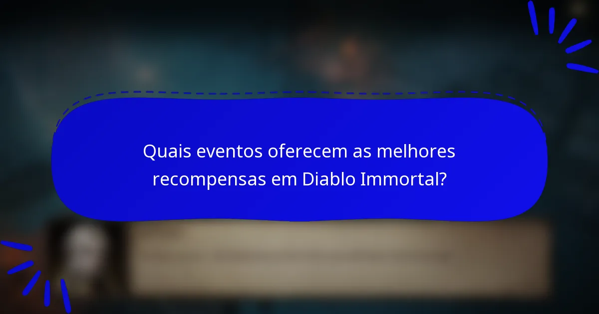 Quais eventos oferecem as melhores recompensas em Diablo Immortal?