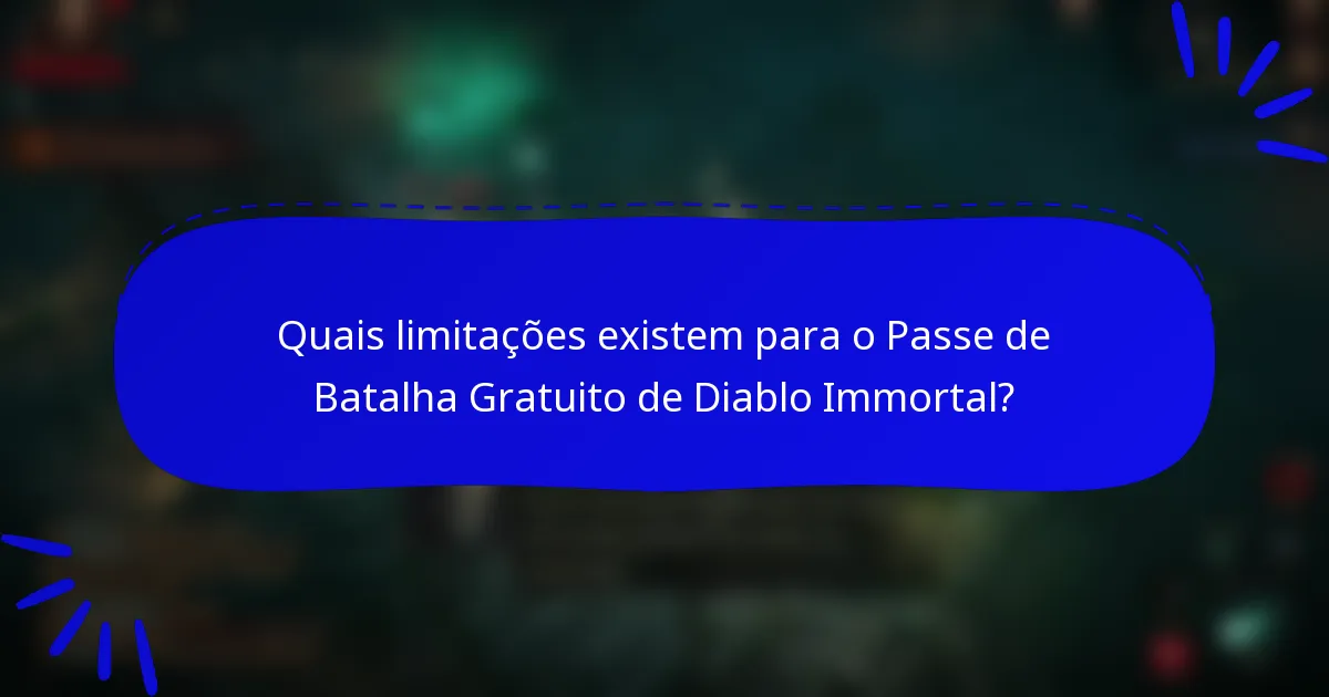Quais limitações existem para o Passe de Batalha Gratuito de Diablo Immortal?