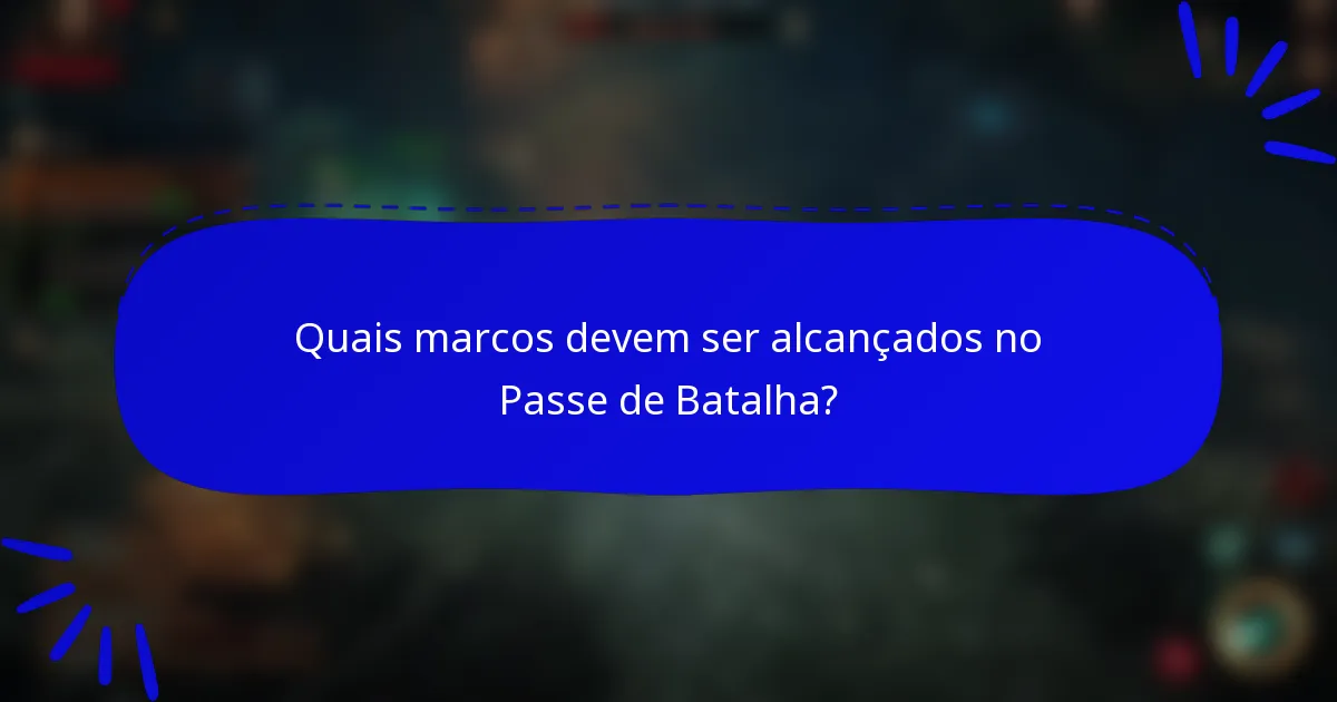 Quais marcos devem ser alcançados no Passe de Batalha?