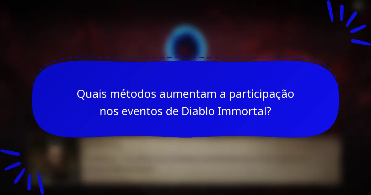 Quais métodos aumentam a participação nos eventos de Diablo Immortal?