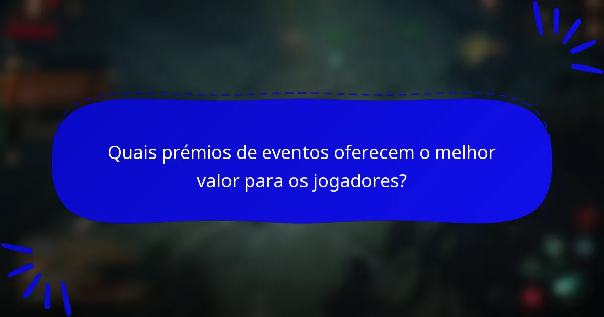 Quais prémios de eventos oferecem o melhor valor para os jogadores?