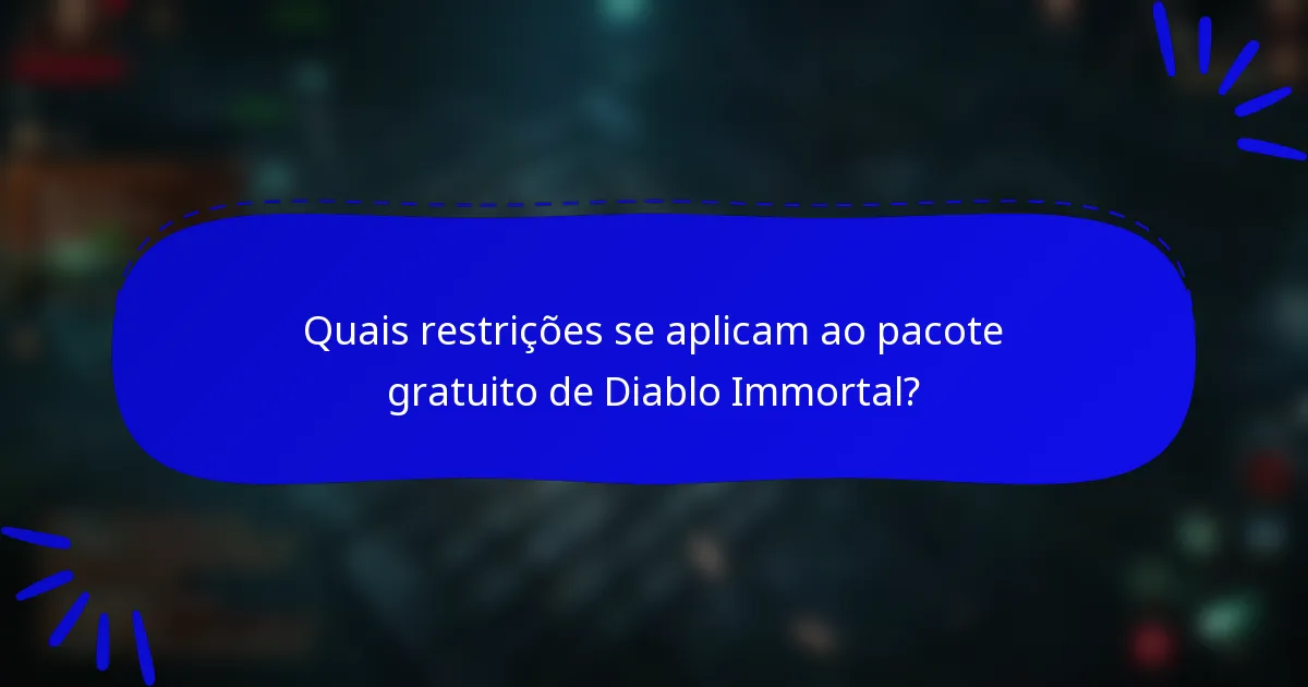Quais restrições se aplicam ao pacote gratuito de Diablo Immortal?