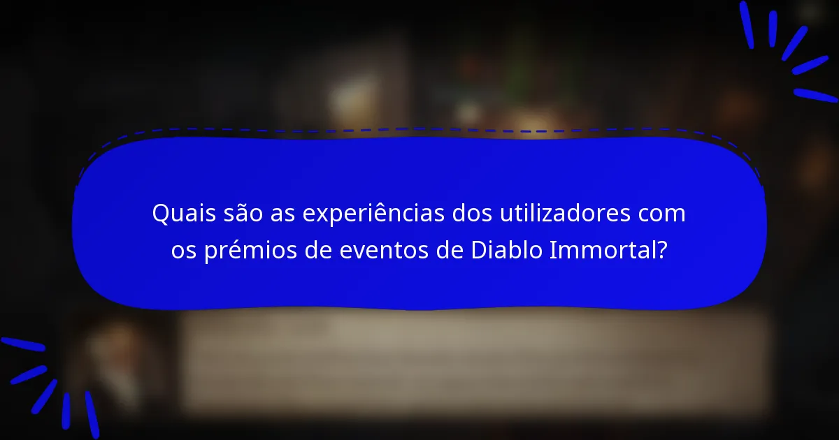 Quais são as experiências dos utilizadores com os prémios de eventos de Diablo Immortal?