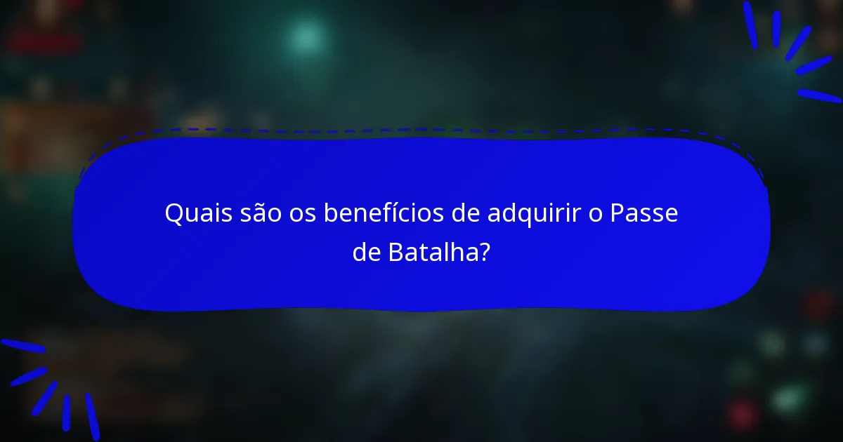 Quais são os benefícios de adquirir o Passe de Batalha?