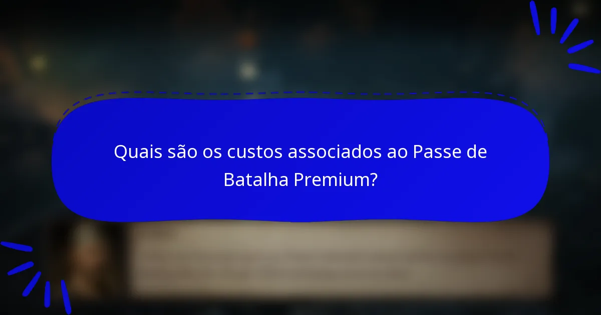 Quais são os custos associados ao Passe de Batalha Premium?