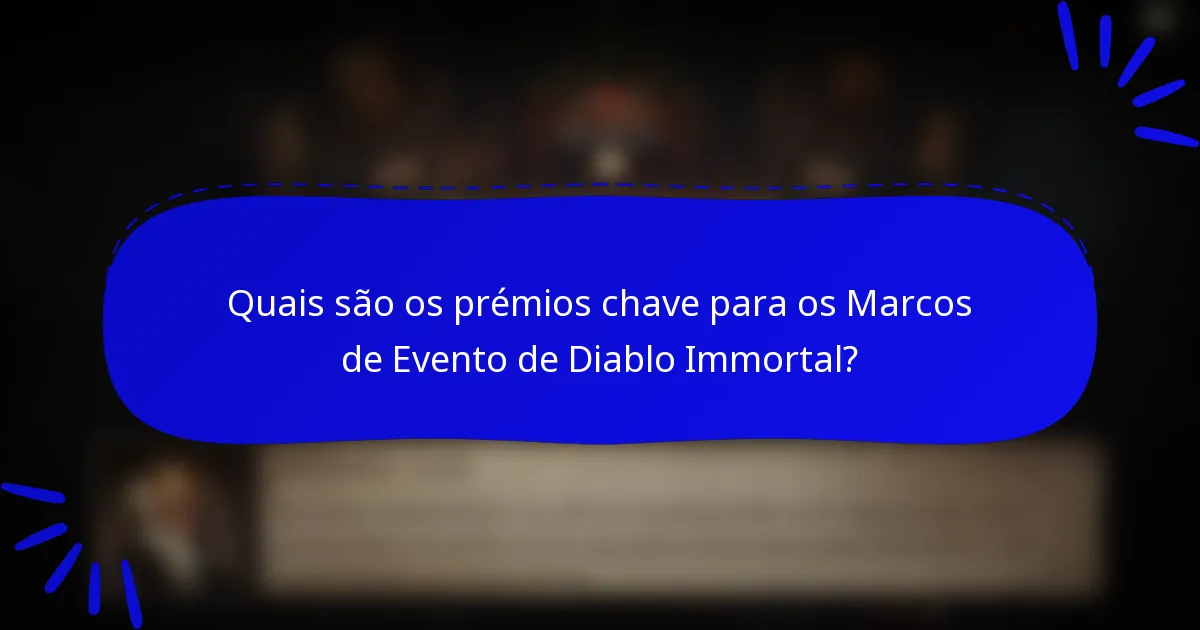 Quais são os prémios chave para os Marcos de Evento de Diablo Immortal?