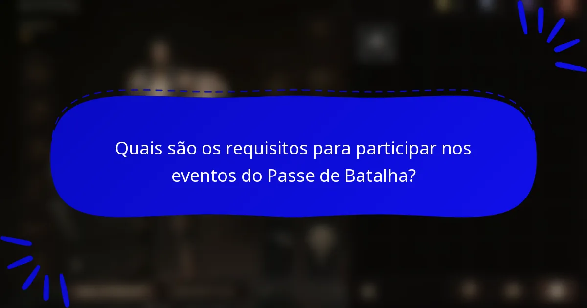 Quais são os requisitos para participar nos eventos do Passe de Batalha?