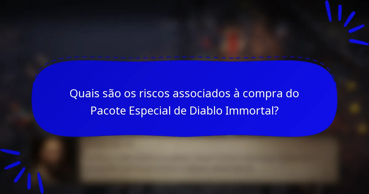 Quais são os riscos associados à compra do Pacote Especial de Diablo Immortal?