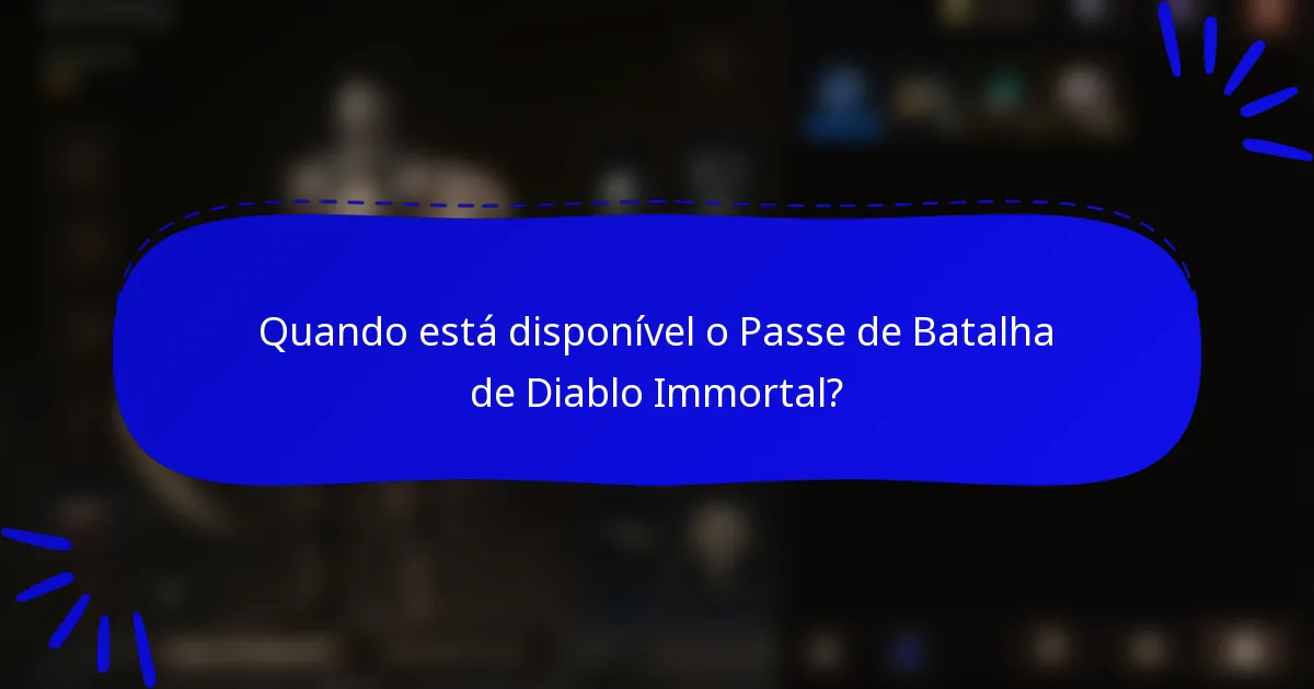 Quando está disponível o Passe de Batalha de Diablo Immortal?