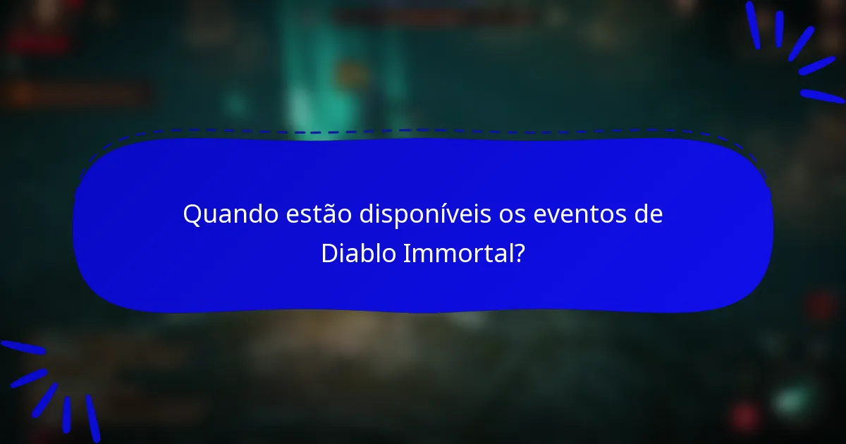Quando estão disponíveis os eventos de Diablo Immortal?