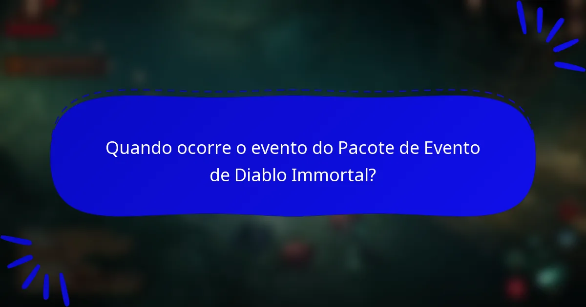 Quando ocorre o evento do Pacote de Evento de Diablo Immortal?