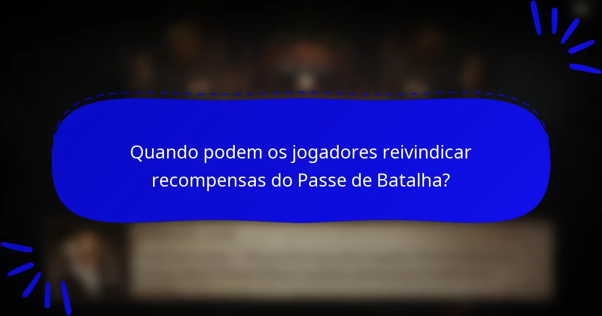 Quando podem os jogadores reivindicar recompensas do Passe de Batalha?