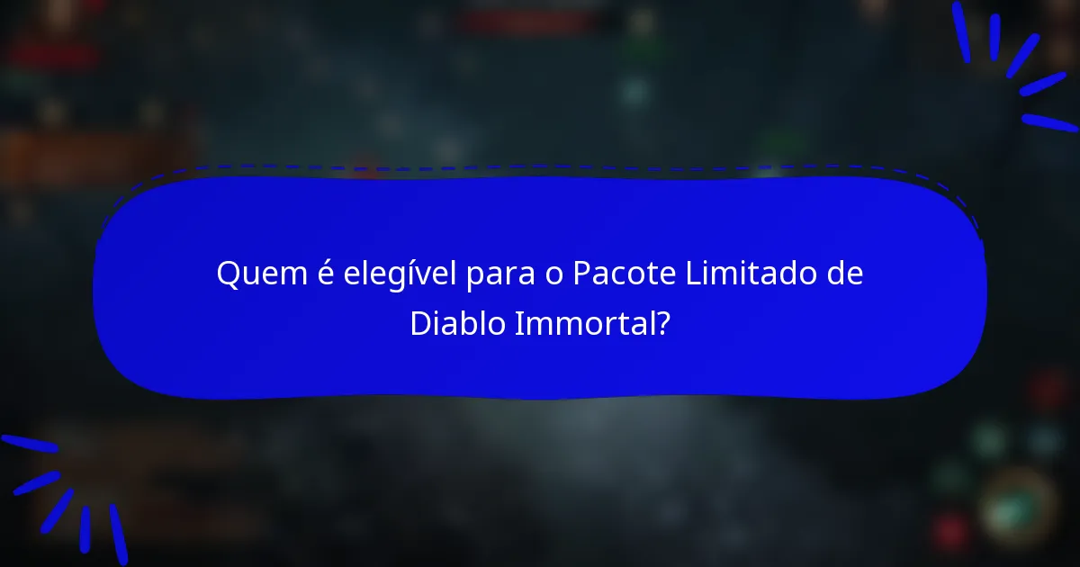Quem é elegível para o Pacote Limitado de Diablo Immortal?